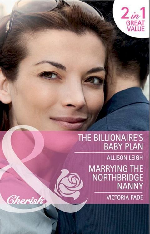 The Billionaire's Baby Plan / Marrying The Northbridge Nanny: The Billionaire's Baby Plan (The Baby Chase) / Marrying the Northbridge Nanny (Northbridge Nuptials) (Mills & Boon Cherish)(Kobo/電子書)