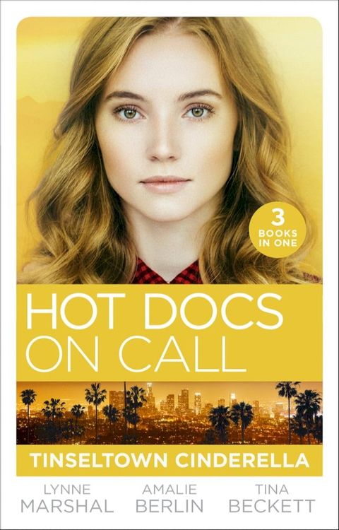 Hot Docs On Call: Tinseltown Cinderella: His Pregnant Sleeping Beauty (The Hollywood Hills Clinic) / Taming Hollywood's Ultimate Playboy (The Hollywood Hills Clinic) / Winning Back His Doctor Bride (The Hollywood Hills Clinic)(Kobo/電子書)