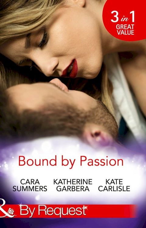 Bound By Passion: No Desire Denied / One More Kiss / Second-Chance Seduction (Mills & Boon By Request)(Kobo/電子書)