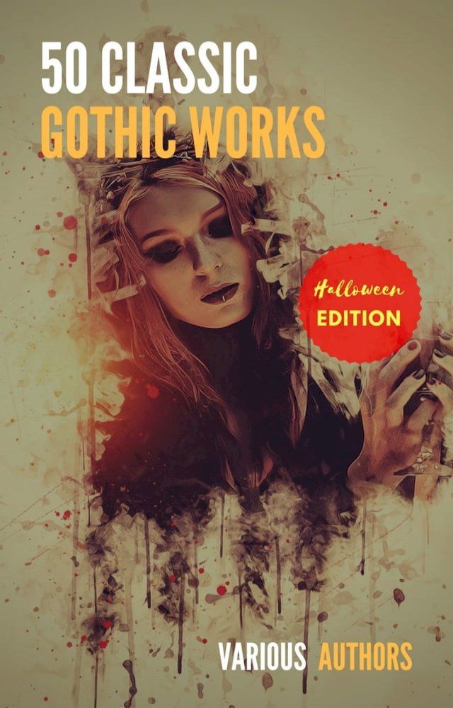  50 Classic Gothic Works You Should Read: Dracula, Frankenstein, The Black Cat, The Picture Of Dorian Gray...(Kobo/電子書)