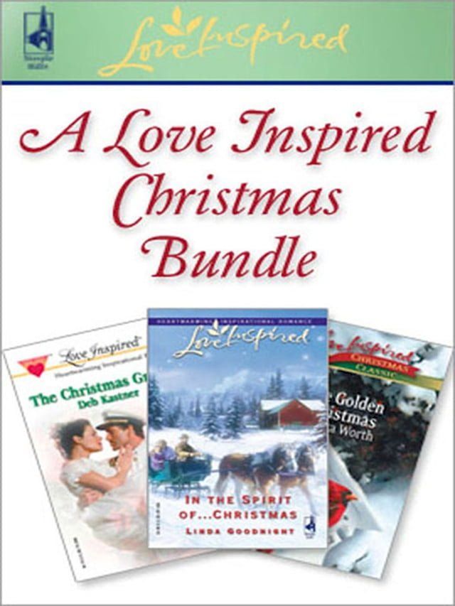  A Love Inspired Christmas Bundle: In the Spirit of…Christmas / The Christmas Groom / One Golden Christmas (Mills & Boon Love Inspired)(Kobo/電子書)