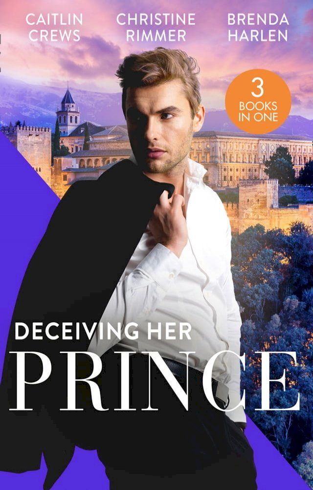  Deceiving Her Prince: The Prince's Nine-Month Scandal (Scandalous Royal Brides) / How to Marry a Princess / The Prince's Cowgirl Bride(Kobo/電子書)