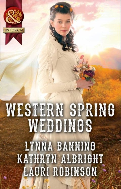 Western Spring Weddings: The City Girl and the Rancher / His Springtime Bride / When a Cowboy Says I Do (Mills & Boon Historical)(Kobo/電子書)