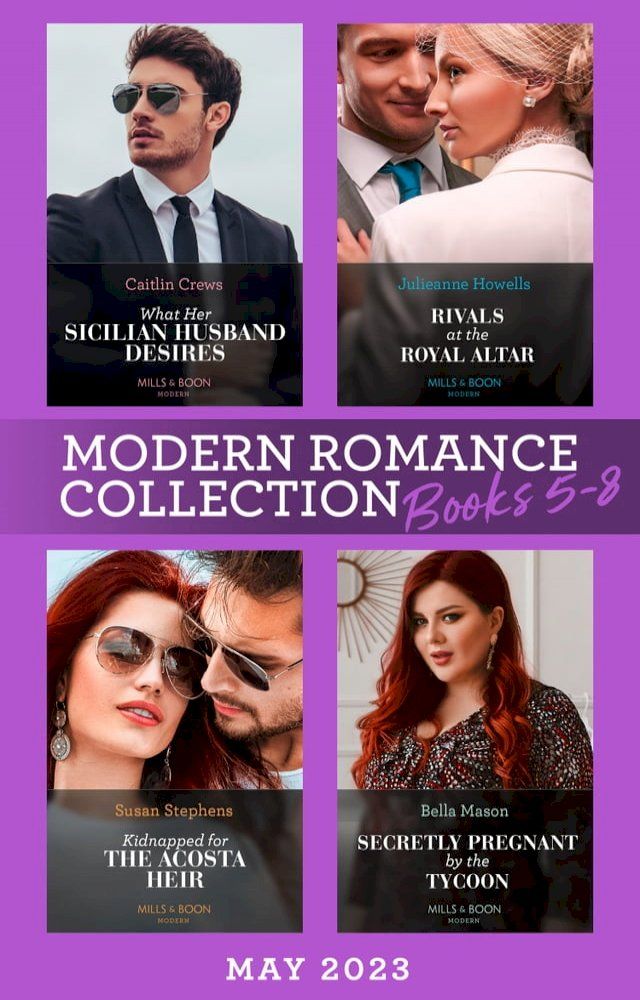  Modern Romance May 2023 Books 5-8: What Her Sicilian Husband Desires / Secretly Pregnant by the Tycoon / Kidnapped for the Acosta Heir / Rivals at the Royal Altar(Kobo/電子書)