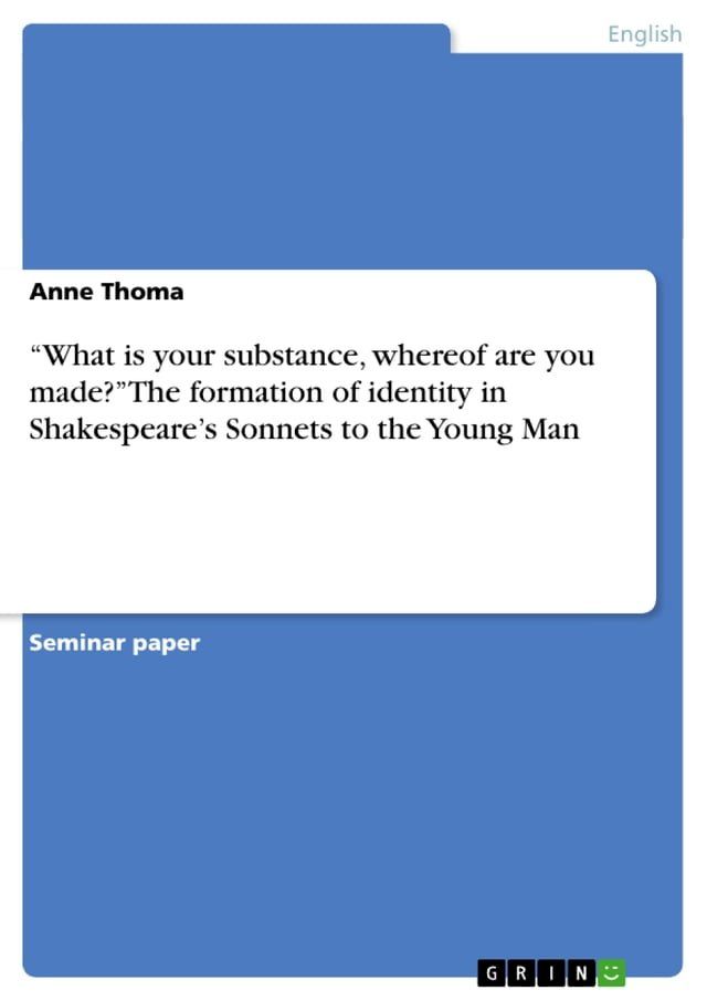  'What is your substance, whereof are you made?' The formation of identity in Shakespeare's Sonnets to the Young Man(Kobo/電子書)