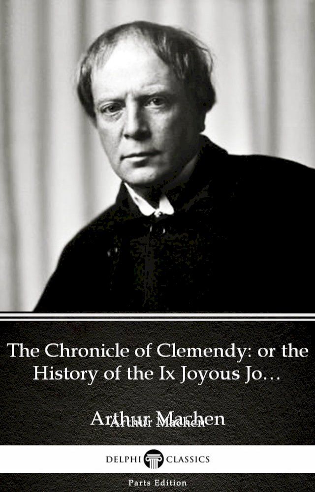  The Chronicle of Clemendy or the History of the Ix Joyous Journeys. Carbonnek by Arthur Machen - Delphi Classics (Illustrated)(Kobo/電子書)