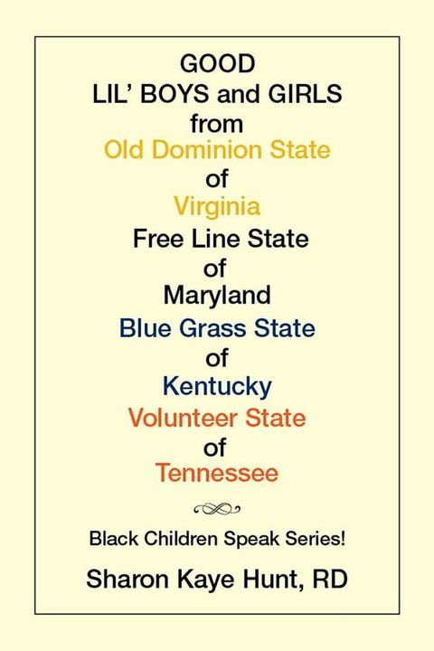 Good Lil’ Boys and Girls from Old Dominion State of Virginia Free Line State of Maryland Blue Grass State of Kentucky Volunteer State of Tennessee(Kobo/電子書)