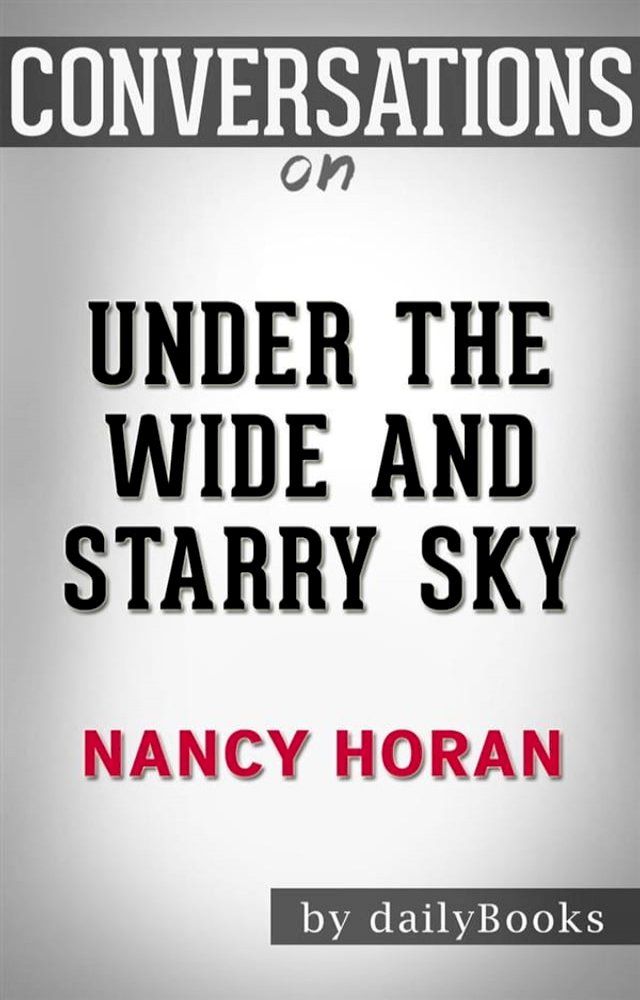  Under the Wide and Starry Sky: by Nancy Horan​​​​​​​  Conversation Starters(Kobo/電子書)