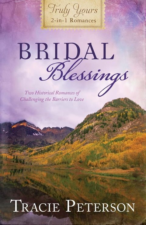 Bridal Blessings: Truly Yours 2-in-1 Romances - Two Historical Romances of Challenging the Barriers to Love(Kobo/電子書)