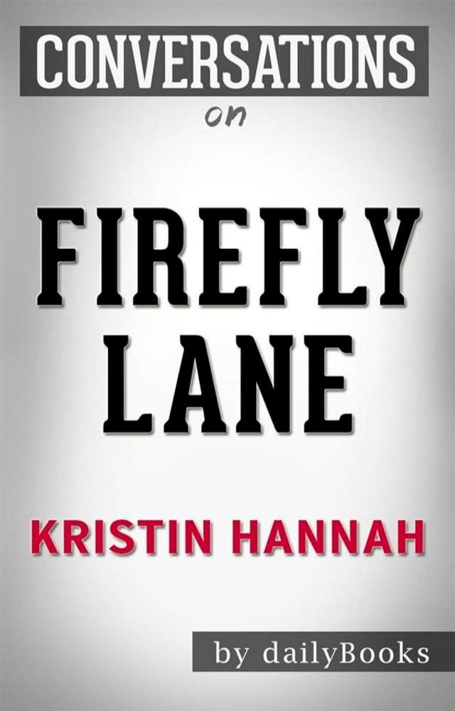  Firefly Lane: A Novel by Kristin Hannah  Conversation Starters​​​​​​​(Kobo/電子書)