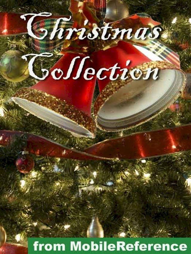  Christmas Collection. Illustrated: Incl: Charles Dickens, W. M. Thackeray, Conan Doyle, Robert Frost, O. Henry, Washington Irving, L. Frank Baum And More (Mobi Classics)(Kobo/電子書)