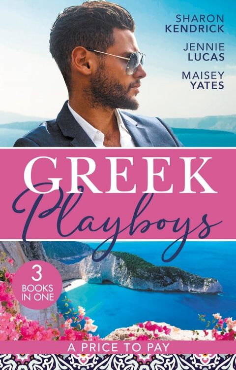 Greek Playboys: A Price To Pay: The Greek's Bought Bride (Penniless Brides for Billionaires) / The Consequence of His Vengeance / The Greek's Nine-Month Redemption(Kobo/電子書)