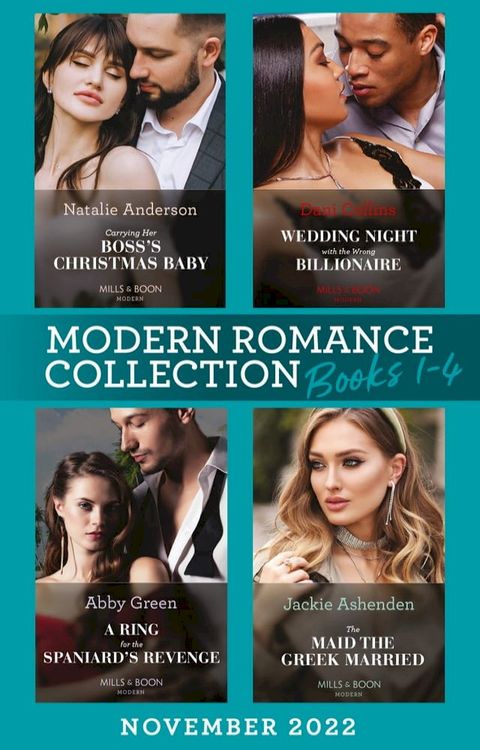 Modern Romance November 2022 Books 1-4: Carrying Her Boss's Christmas Baby (Billion-Dollar Christmas Confessions) / Wedding Night with the Wrong Billionaire / A Ring for the Spaniard's Revenge / The Maid the Greek Married(Kobo/電子書)