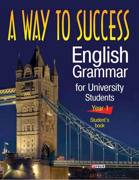 A Way to Success English Grammar for University Students - Year 1 - Students Book: (3 тє видання, виправлене т...(Kobo/電子書)