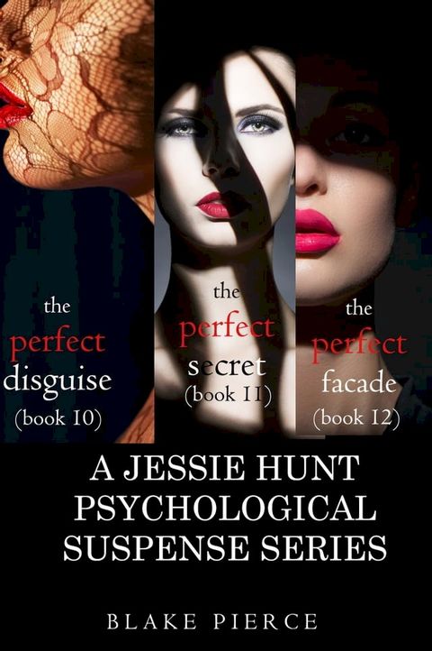 Jessie Hunt Psychological Suspense Bundle: The Perfect Disguise (#10), The Perfect Secret (#11) and The Perfect Facade (#12)(Kobo/電子書)