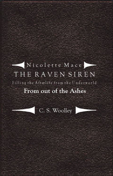 Nicolette Mace: The Raven Siren - Filling the Afterlife from the Underworld: From Out of the Ashes(Kobo/電子書)