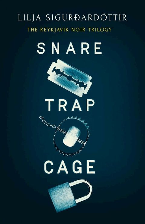 The Reykjavik Noir Trilogy (Books 1-3 in the dark, atmospheric, nail-bitingly fast-paced Icelandic series: Snare, Trap and Cage)(Kobo/電子書)