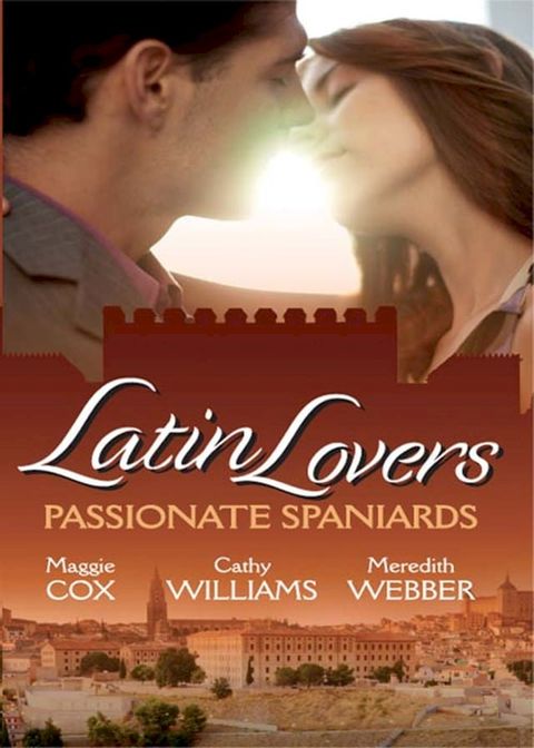 Latin Lovers: Passionate Spaniards: The Spaniard's Marriage Demand / Kept by the Spanish Billionaire / The Spanish Doctor's Convenient Bride(Kobo/電子書)