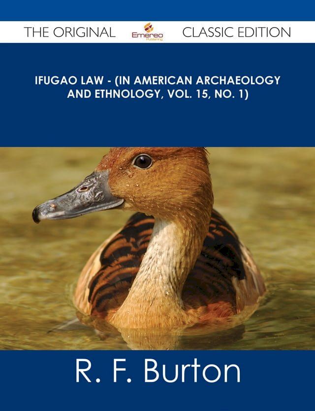  Ifugao Law - (In American Archaeology and Ethnology, Vol. 15, No. 1) - The Original Classic Edition(Kobo/電子書)