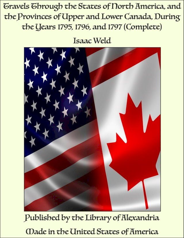  Travels Through the States of North America, and the Provinces of Upper and Lower Canada, During the Years 1795, 1796, and 1797 (Complete)(Kobo/電子書)