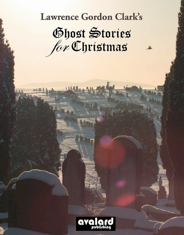  Lawrence Gordon Clark's Ghost Stories For Christmas: Supernatural tales selected by Lawrence Gordon Clark(Kobo/電子書)