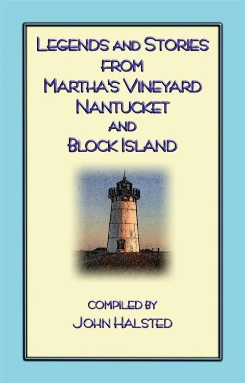 Stories From Marthas Vineyard - 23 stories, myths and legends from Martha's Vineyard, Nantucket, Block Island and Cape Cod(Kobo/電子書)