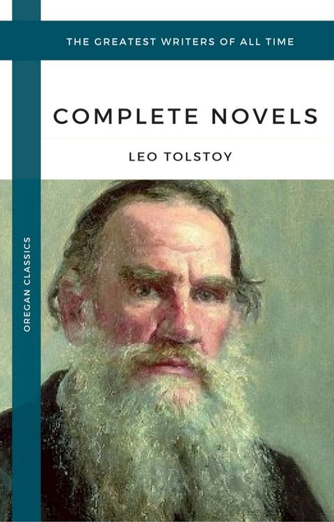 Tolstoy, Leo: The Complete Novels and Novellas (Oregan Classics) (The Greatest Writers of All Time)(Kobo/電子書)