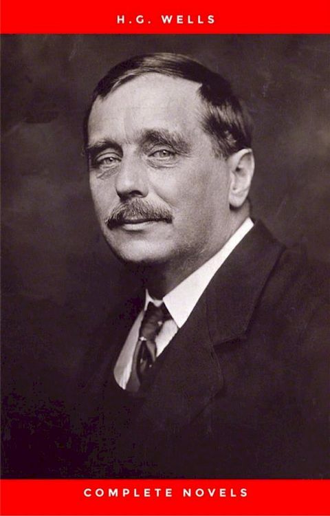 H.G. Wells Seven Novels, Complete & Unabridged The Time Machine, Island of Dr. Moreau, Invisible Man, First Men In The Moon, Food of the Gods, In the Days of the Comet and War of the Worlds(Kobo/電子書)