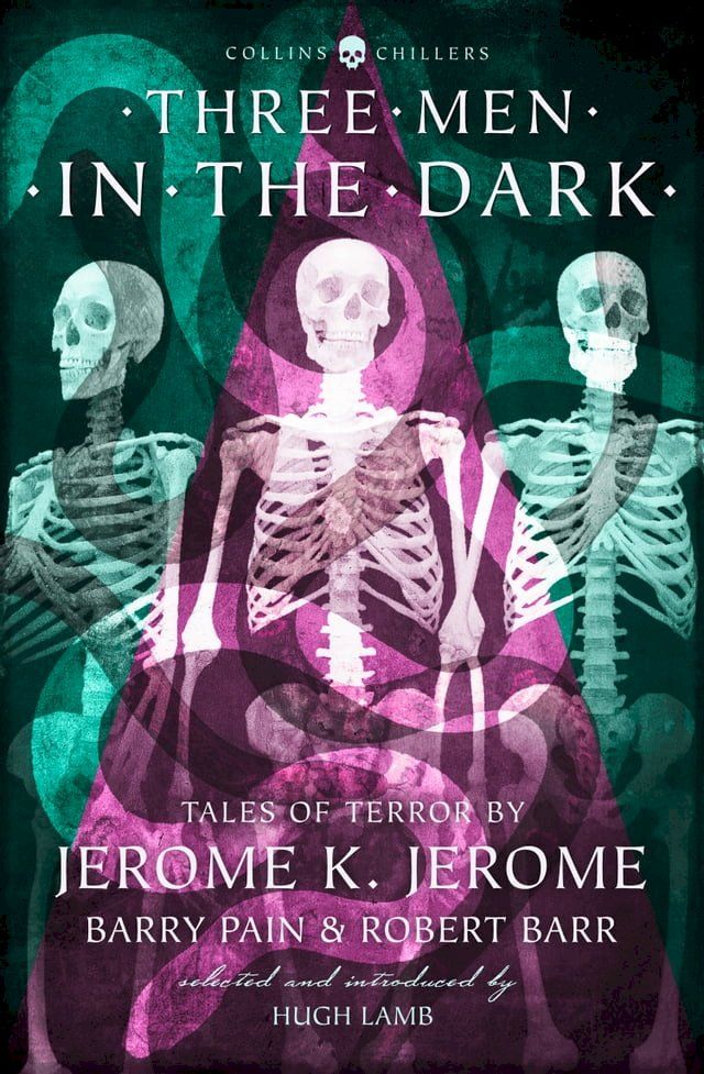  Three Men in the Dark: Tales of Terror by Jerome K. Jerome, Barry Pain and Robert Barr (Collins Chillers)(Kobo/電子書)