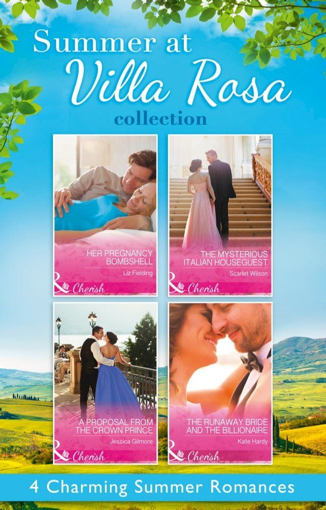  Summer At Villa Rosa Collection: Her Pregnancy Bombshell / The Mysterious Italian Houseguest / The Runaway Bride and the Billionaire / A Proposal from the Crown Prince(Kobo/電子書)