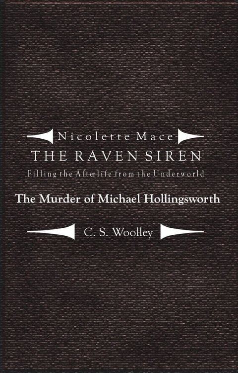 Nicolette Mace: The Raven Siren - Filling the Afterlife from the Underworld: The Murder of Michael Hollingsworth(Kobo/電子書)