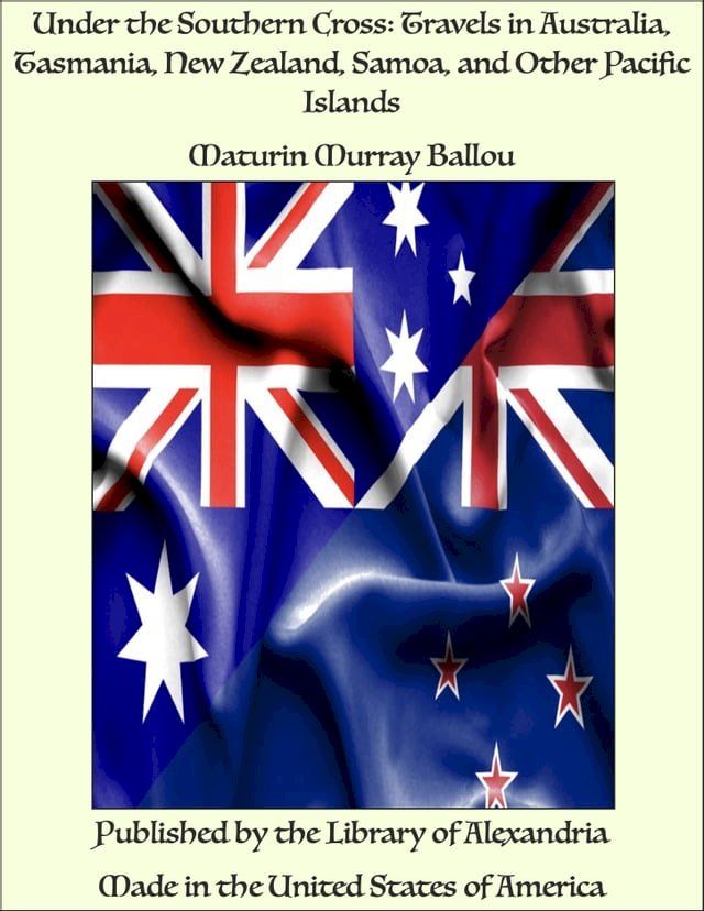  Under the Southern Cross: Travels in Australia, Tasmania, New Zealand, Samoa, and Other Pacific Islands(Kobo/電子書)