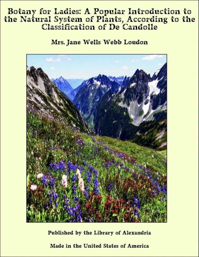  Botany for Ladies: A Popular Introduction to the Natural System of Plants, According to the Classification of De Candolle(Kobo/電子書)