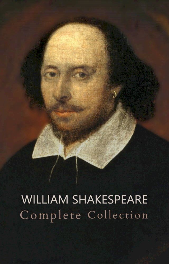  William Shakespeare: The Ultimate Collection - Every Play, Sonnet, and Poem at Your Fingertips(Kobo/電子書)