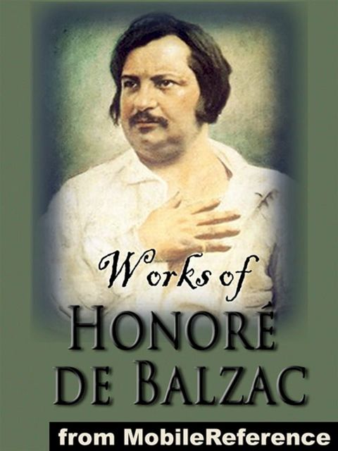 Works Of Honor&eacute; De Balzac: (150+ Works) Incl: The Human Comedy, Colonel Chabert, Ursula, A Woman Of Thirty, Father Goriot, The Chouans, An Historical Mystery, The Alkahest, Vendetta, The Magic Skin, Droll Stories & More (Mobi Co...(Kobo/電子書)