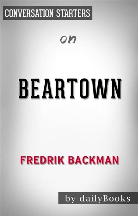 Beartown: by Fredrik Backman​​​​​​​  Conversation Starters(Kobo/電子書)