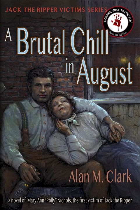 A Brutal Chill in August: A Novel of Mary Ann "Polly" Nichols, the First Victim of Jack the Ripper(Kobo/電子書)