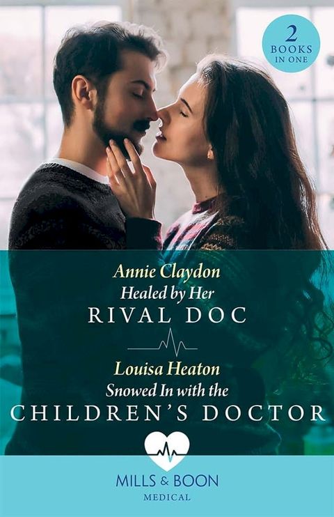 Healed By Her Rival Doc / Snowed In With The Children's Doctor – 2 Books in 1 (Mills & Boon Medical)(Kobo/電子書)