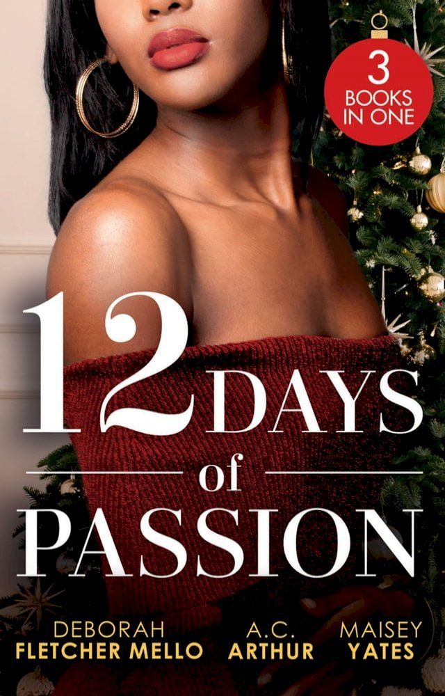  12 Days Of Passion: Twelve Days of Pleasure (The Boudreaux Family) / One Mistletoe Wish / A Christmas Vow of Seduction(Kobo/電子書)