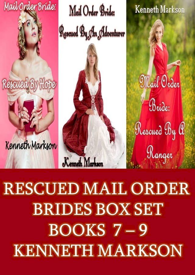  Rescued Mail Order Brides Box Set - Books 7-9: A Historical Mail Order Bride Western Victorian Romance Collection(Kobo/電子書)