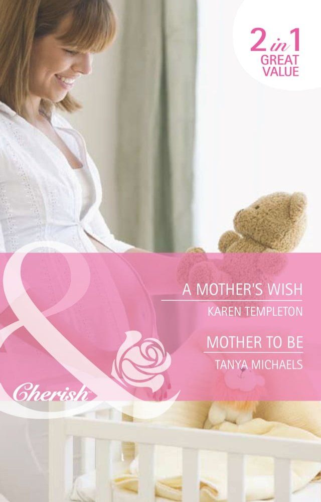  A Mother's Wish / Mother To Be: A Mother's Wish (Wed in the West) / Mother To Be (Bundles of Joy) (Mills & Boon Cherish)(Kobo/電子書)