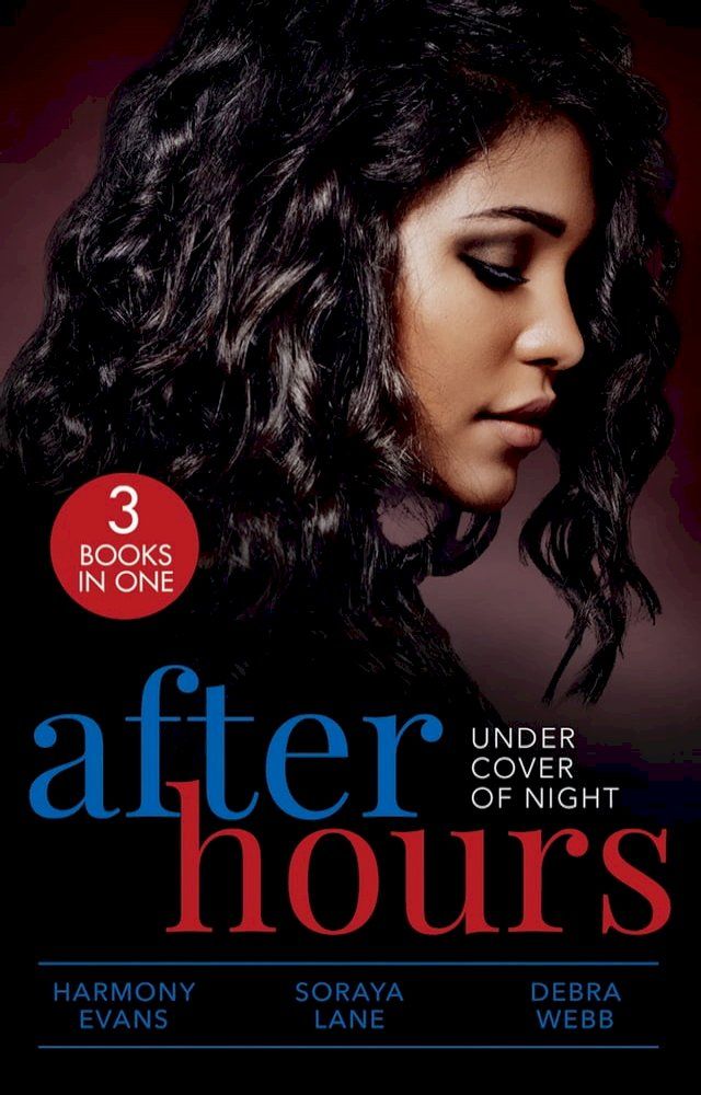  After Hours: Under Cover Of Night: When Morning Comes (Kimani Hotties) / Her Soldier Protector / Finding the Edge(Kobo/電子書)