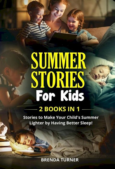 Summer stories for kids (2 Books in 1). Stories to make your child's summer lighter by having better sleep!(Kobo/電子書)