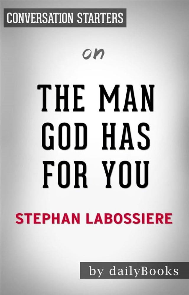  The Man God Has For You: 7 Traits To Help You Determine Your Life Partner by Stephan Labossiere   Conversation Starters(Kobo/電子書)