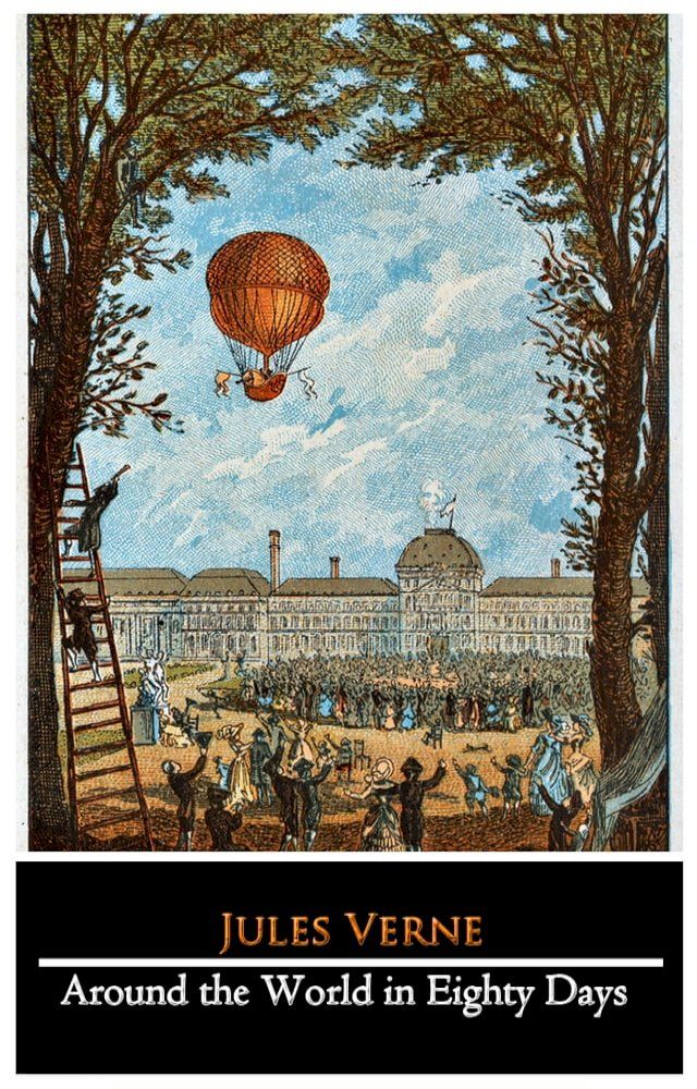  Around the World in Eighty Days by Jules Verne (Adventure Fictional Novel) "The Annotated Edition"(Kobo/電子書)