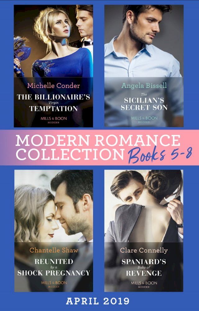  Modern Romance April 2019 Books 5-8: Spaniard's Baby of Revenge / Reunited by a Shock Pregnancy / The Sicilian's Secret Son / The Billionaire's Virgin Temptation(Kobo/電子書)