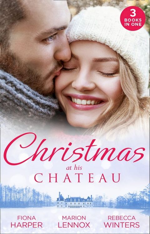 Christmas At His Chateau: Snowbound in the Earl's Castle (Holiday Miracles) / Christmas at the Castle / At the Chateau for Christmas(Kobo/電子書)