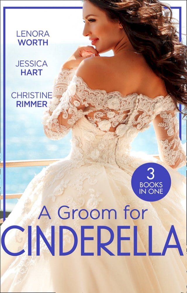  A Groom For Cinderella: Hometown Princess / Ordinary Girl in a Tiara / The Prince's Cinderella Bride(Kobo/電子書)