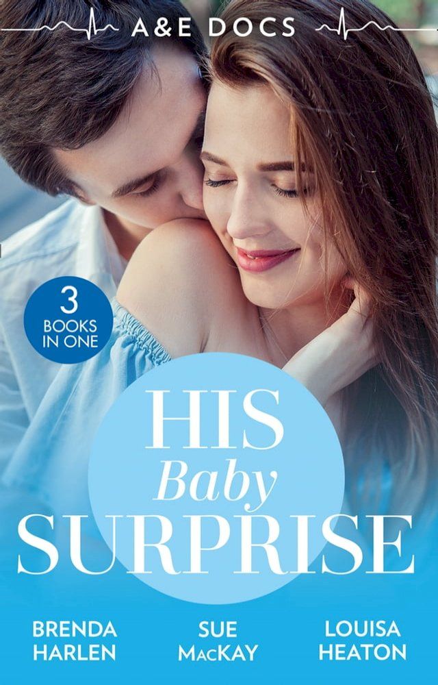  A&E Docs: His Baby Surprise: Two Doctors & a Baby (Those Engaging Garretts!) / Dr. White's Baby Wish / Their Double Baby Gift(Kobo/電子書)