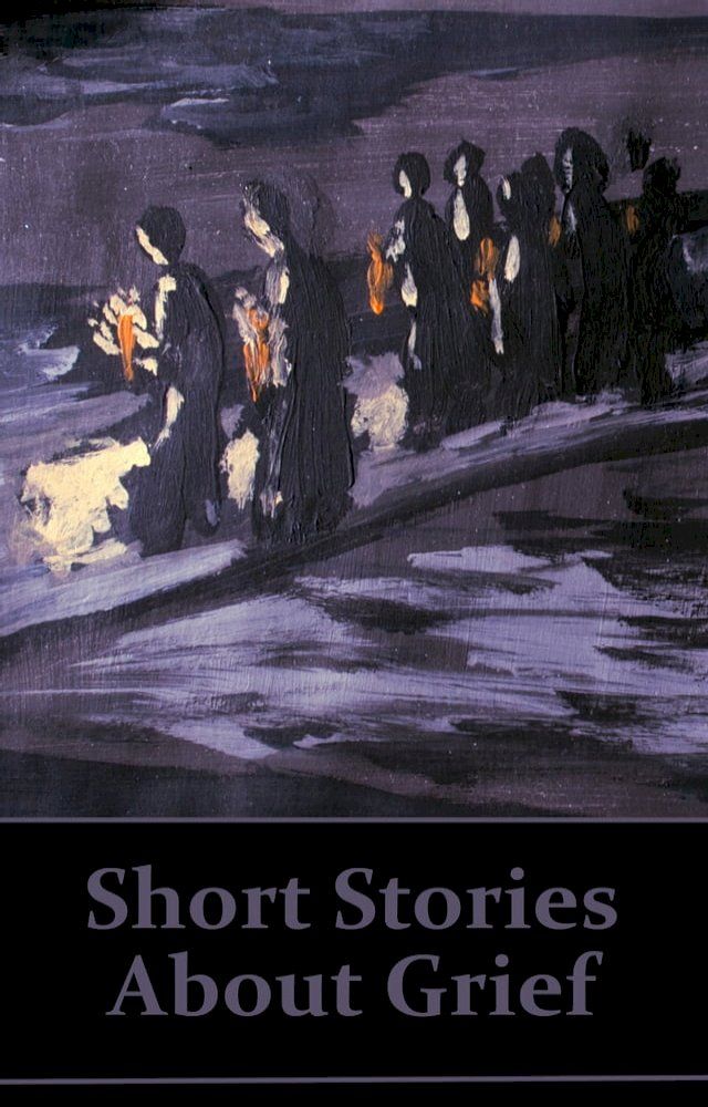  Short Stories About Grief: Allow this incredible collection of stories to help healing through words(Kobo/電子書)